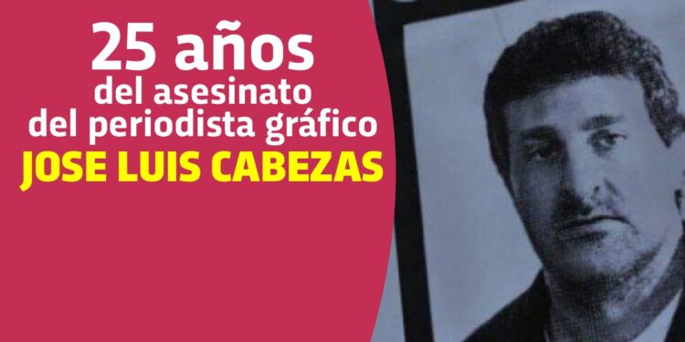 A 25 años de su crimen ¡José Luis Cabezas Presente!