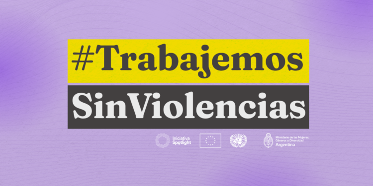 Trabajemos Sin Violencias: un llamado por la igualdad de género