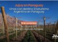 Jujuy exporta su sabor, una noche de vinos y enoturismo para conquistar Paraguay