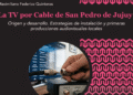HISTORIA Y MEMORIA LOCAL: SE PRESENTA EL LIBRO QUE RECONSTRUYE LOS ORÍGENES DE LA TV POR CABLE EN SAN PEDRO