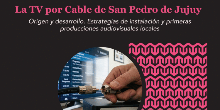HISTORIA Y MEMORIA LOCAL: SE PRESENTA EL LIBRO QUE RECONSTRUYE LOS ORÍGENES DE LA TV POR CABLE EN SAN PEDRO